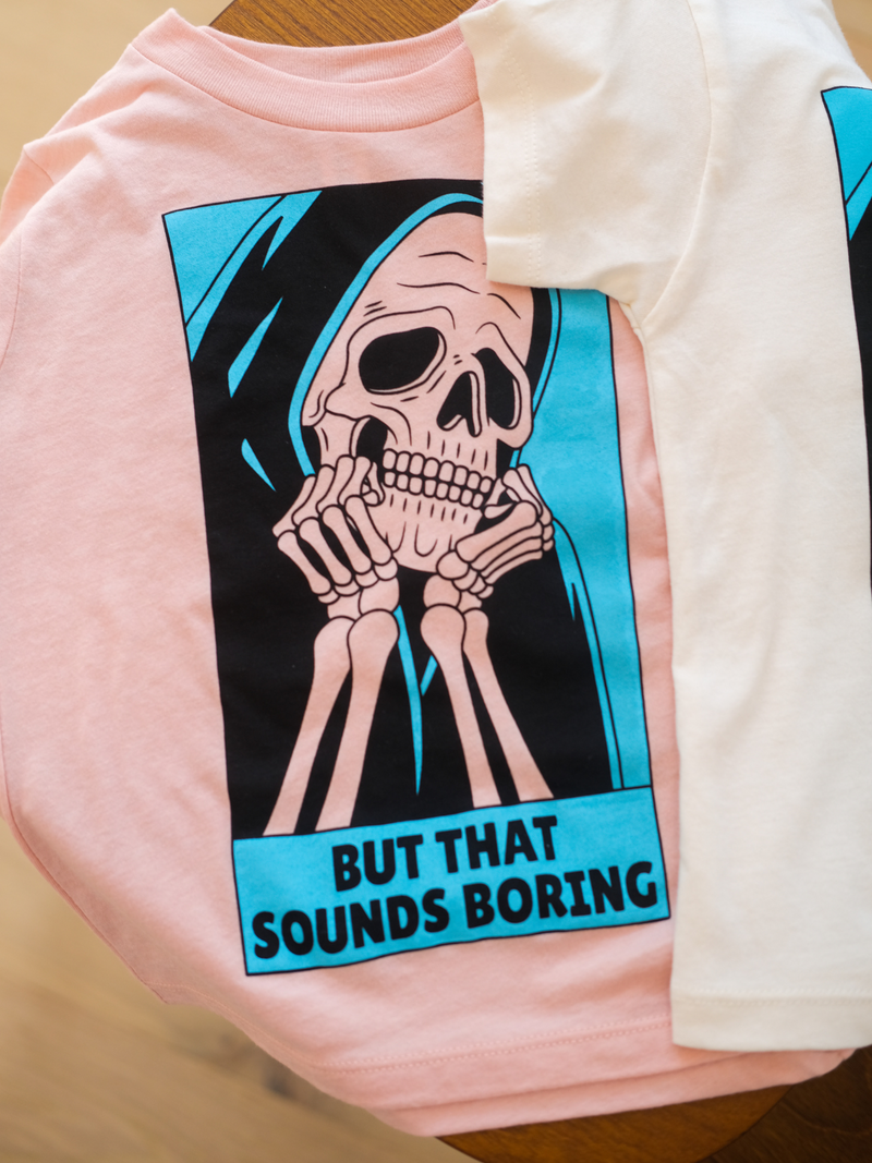 But That Sounds Boring Shirt | The Original Graphic Tee-Ambitious Kids